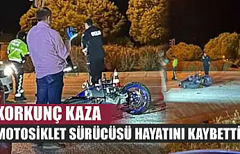 Korkunç kaza: Motosiklet sürücüsü hayatını kaybetti