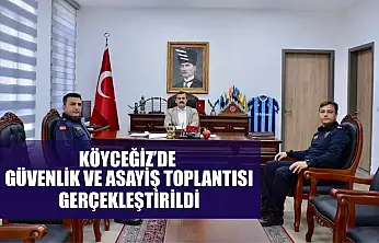 Köyceğiz'de güvenlik ve asayiş toplantısı gerçekleştirildi