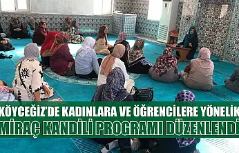 Köyceğiz'de kadınlara ve öğrencilere yönelik Miraç Kandili programı düzenlendi