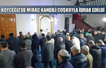 Köyceğiz'de Mirac Kandili coşkuyla idrak edildi