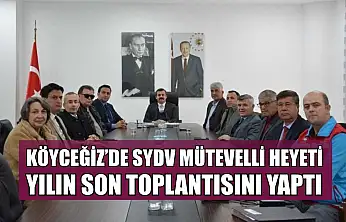 Köyceğiz'de SYDV Mütevelli heyeti yılın son toplantısını yaptı