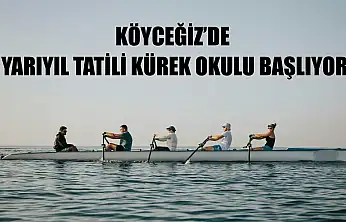 Köyceğiz'de yarıyıl tatili kürek okulu başlıyor
