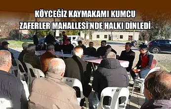 Köyceğiz Kaymakamı Kumcu, Zaferler Mahallesi'nde halkı dinledi