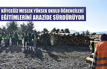 Köyceğiz Meslek Yüksek Okulu öğrencileri eğitimlerini arazide sürdürüyor