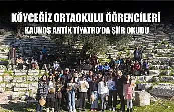 Köyceğiz Ortaokulu öğrencileri Kaunos Antik Tiyatro'da şiir okudu