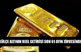 Külçe altının reel getirisi son 61 ayın zirvesinde