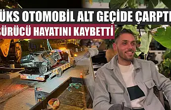 Lüks otomobil alt geçide çarptı, sürücü hayatını kaybetti