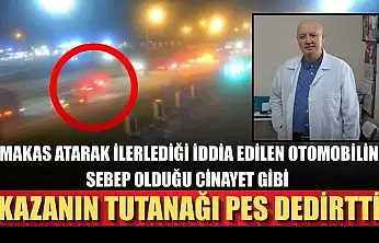 Makas atarak ilerlediği iddia edilen otomobilin sebep olduğu cinayet gibi kazanın tutanağı pes dedirtti