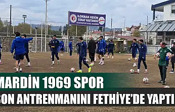 Mardin 1969 Spor, son antrenmanını Fethiye'de yaptı