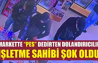 Markette 'pes' dedirten dolandırıcılık, işletme sahibi şok oldu