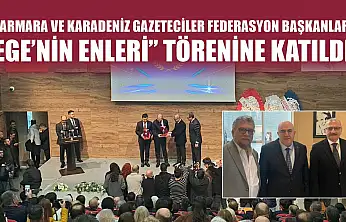 Marmara ve Karadeniz Gazeteciler Federasyon Başkanları 'Ege'nin Enleri' Törenine Katıldı