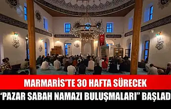 Marmaris'te 30 hafta sürecek 'Pazar Sabah Namazı Buluşmaları' başladı