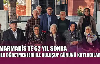Marmaris'te 62 yıl sonra ilk öğretmenleri ile buluşup gününü kutladılar