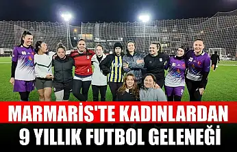 Marmaris'te kadınlardan 9 yıllık futbol geleneği