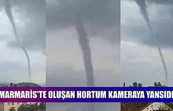 Marmaris'te oluşan hortum kameraya yansıdı