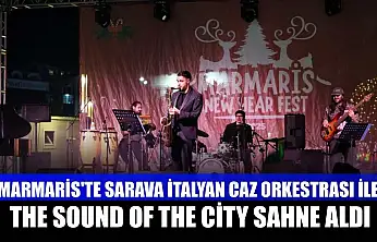Marmaris'te Sarava İtalyan Caz Orkestrası ile The Sound of The City sahne aldı