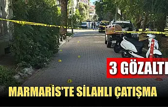 Marmaris'te silahlı çatışma: 3 gözaltı