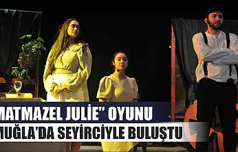 'Matmazel Julie' Oyunu Muğla'da Seyirciyle Buluştu