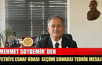 Mehmet Soydemir' den Fethiye Esnaf Odası Seçimi Sonrası Tebrik Mesajı