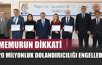 Memurun dikkati 20 milyonluk dolandırıcılığı engelledi