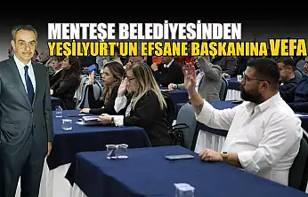 Menteşe Belediyesinden Yeşilyurt'un efsane başkanına vefa
