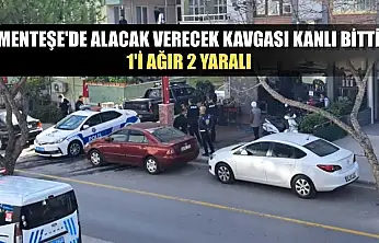Menteşe'de alacak verecek kavgası kanlı bitti: 1'i ağır 2 yaralı