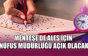 Menteşe'de ALES için Nüfus Müdürlüğü açık olacak