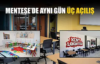 Menteşe'de aynı gün üç açılış