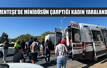 Menteşe'de Minibüsün Çarptığı Kadın Yaralandı