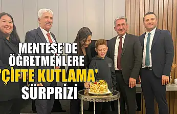 Menteşe'de öğretmenlere 'çifte kutlama' sürprizi
