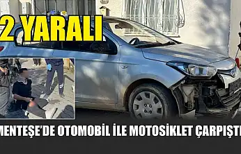 Menteşe'de otomobil ile motosiklet çarpıştı: 2 yaralı