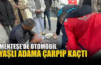 Menteşe'de otomobil yaşlı adama çarpıp kaçtı