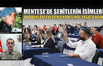 Menteşe'de şehitlerin isimleri doğdukları evlerin caddesinde yaşatılacak