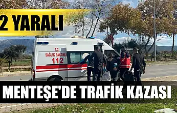 Menteşe'de trafik kazası: 2 yaralı