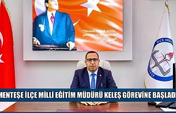 Menteşe İlçe Milli Eğitim Müdürü Keleş görevine başladı