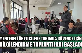 Menteşeli üreticilere tarımda güvence için bilgilendirme toplantıları başladı