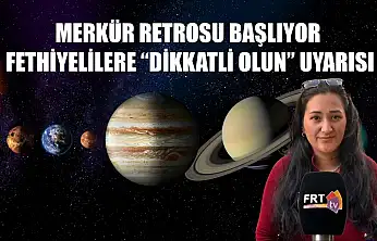 Merkür retrosu başlıyor: Fethiyelilere 'Dikkatli Olun' uyarısı