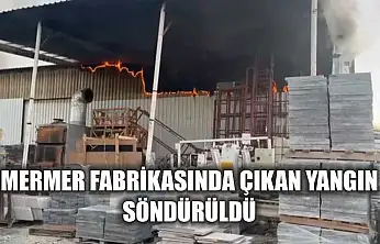 Mermer Fabrikasında Çıkan Yangın Söndürüldü