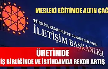 Mesleki eğitimde altın çağ: Üretimde, iş birliğinde ve istihdamda rekor artış