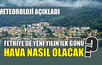 Meteoroloji Açıkladı: Fethiye'de Yeni Yılın İlk Günü Hava Nasıl Olacak?