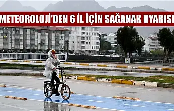 Meteoroloji'den 6 il için sağanak uyarısı