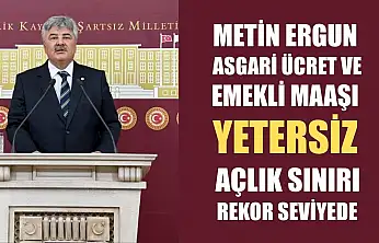 Metin Ergun: Asgari Ücret ve Emekli Maaşı Yetersiz, Açlık Sınırı Rekor Seviyede