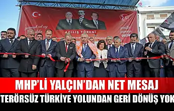MHP'li Yalçın'dan Net Mesaj: Terörsüz Türkiye Yolundan Geri Dönüş Yok
