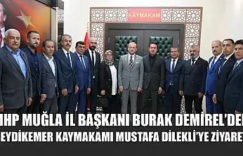 MHP Muğla İl Başkanı Burak Demirel'den Seydikemer Kaymakamı Mustafa Dilekli'ye Ziyaret