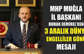 MHP Muğla İl Başkanı Burak Demirel'den 3 Aralık Dünya Engelliler Günü Mesajı