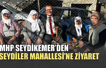 MHP Seydikemer'den Seydiler Mahallesi'ne ziyaret