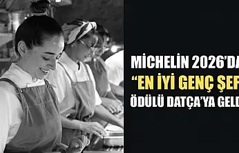 Michelin 2026'da 'En İyi Genç Şef' ödülü Datça'ya geldi