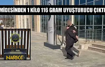 Midesinden 1 kilo 116 gram uyuşturucu çıktı