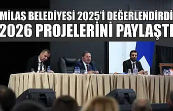 Milas Belediyesi 2025'i değerlendirdi, 2026 projelerini paylaştı
