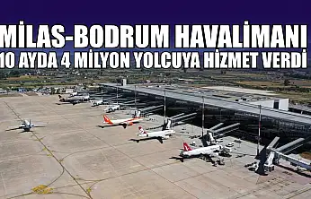 Milas-Bodrum Havalimanı 10 ayda 4 milyon yolcuya hizmet verdi